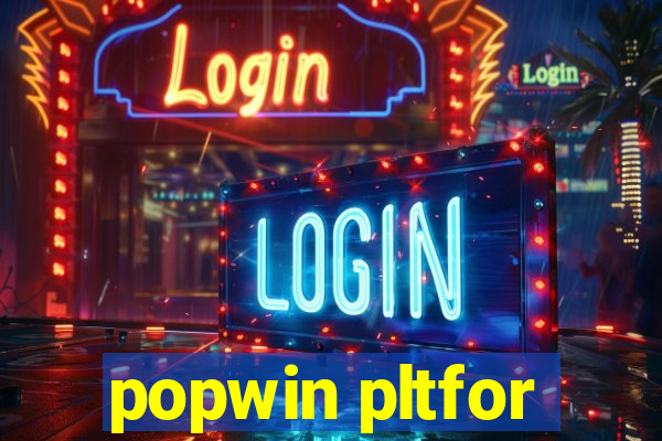 popwin pltfor